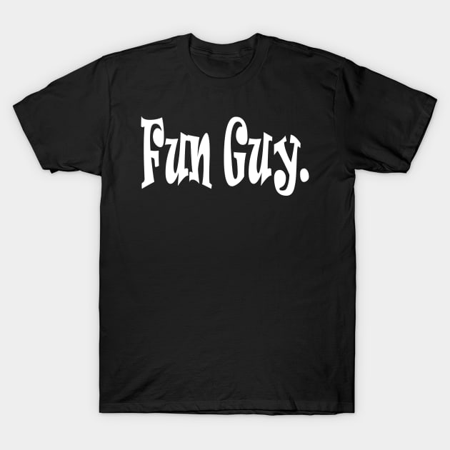 Fun Guy T-Shirt by Work Memes